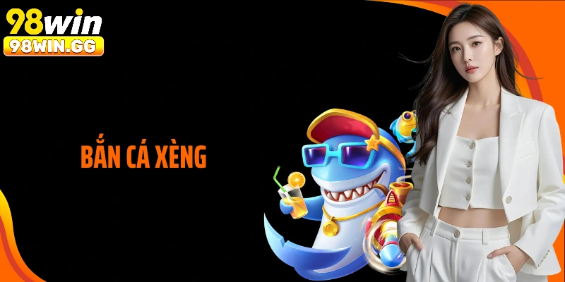 Bắn Cá Xèng